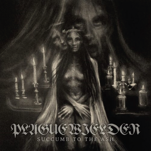 Plaguewielder (USA) : Succumb to the Ash